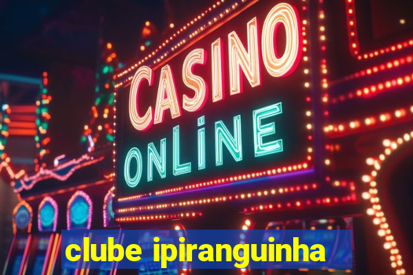 clube ipiranguinha