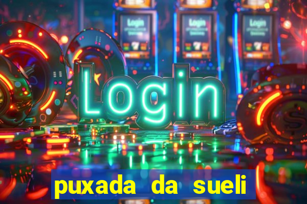 puxada da sueli jogo do bicho