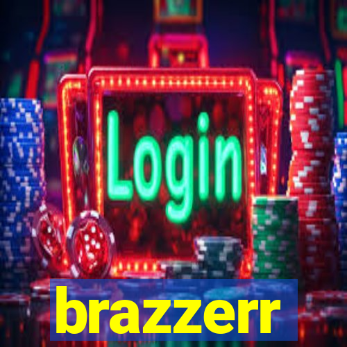 brazzerr