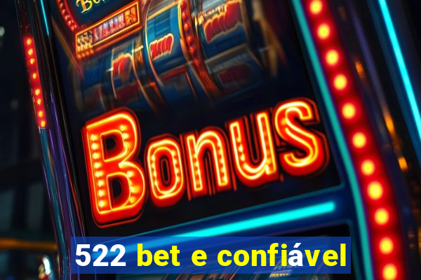 522 bet e confiável