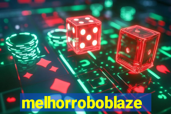 melhorroboblaze