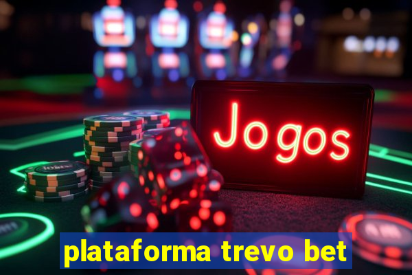 plataforma trevo bet