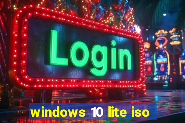 windows 10 lite iso