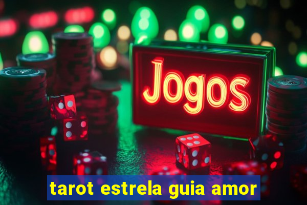 tarot estrela guia amor