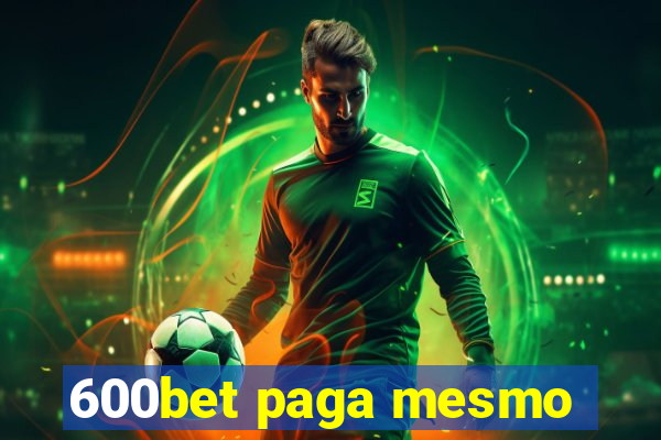 600bet paga mesmo