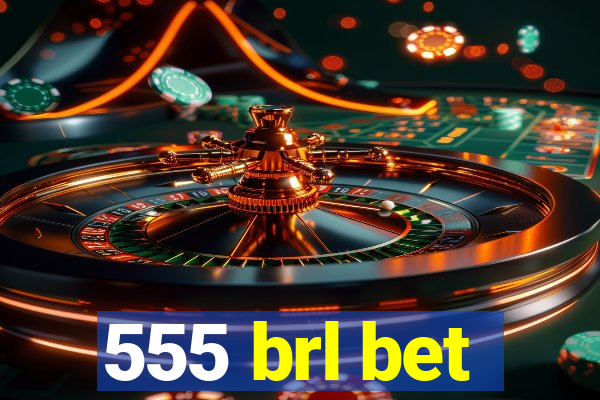 555 brl bet