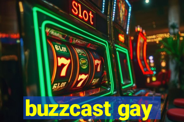 buzzcast gay