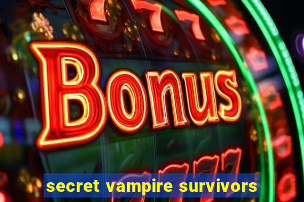 secret vampire survivors