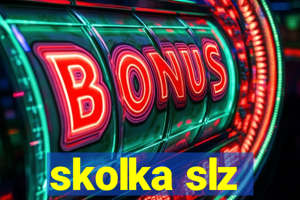 skolka slz