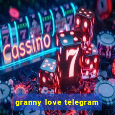 granny love telegram