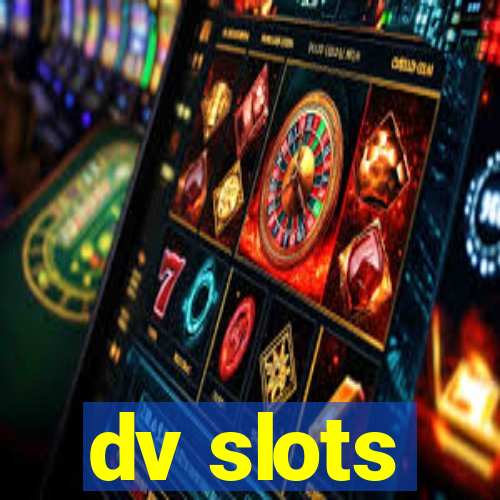 dv slots