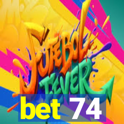 bet 74