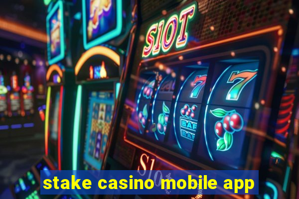 stake casino mobile app