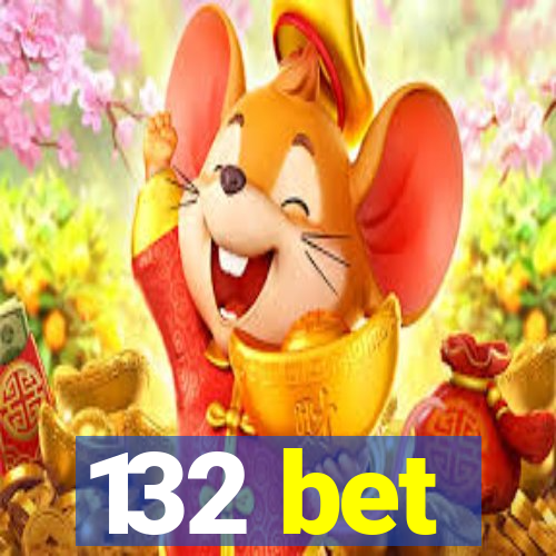 132 bet