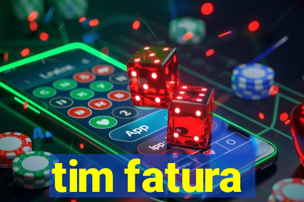 tim fatura