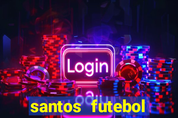 santos futebol clube peneiras