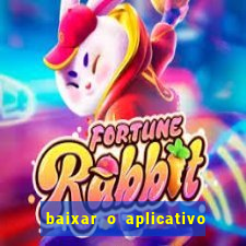 baixar o aplicativo do jogo do tigrinho