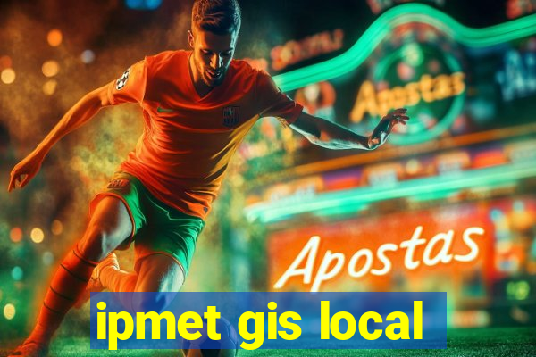 ipmet gis local