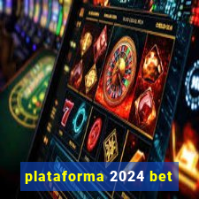 plataforma 2024 bet