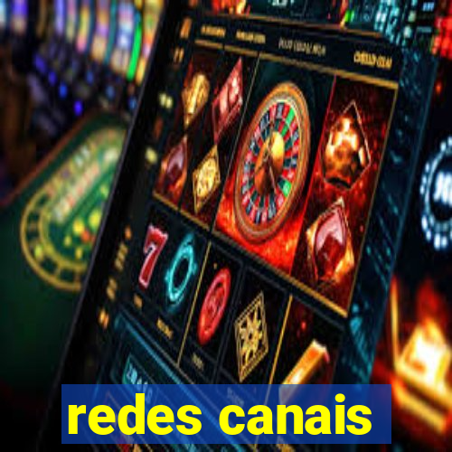 redes canais