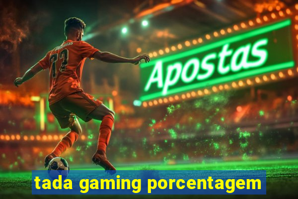 tada gaming porcentagem