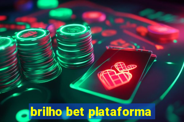 brilho bet plataforma