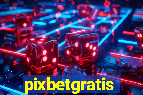 pixbetgratis