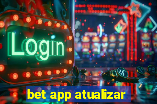 bet app atualizar