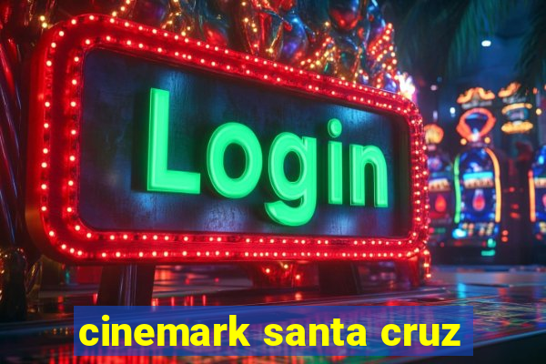 cinemark santa cruz