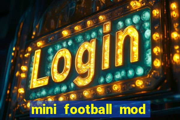 mini football mod apk (unlimited money and gems)