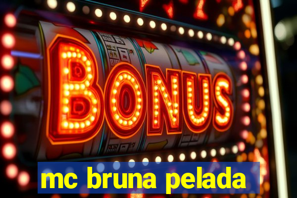 mc bruna pelada