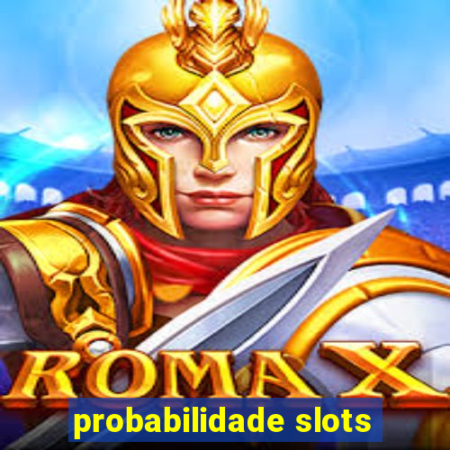 probabilidade slots