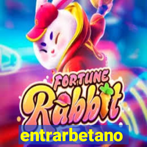 entrarbetano