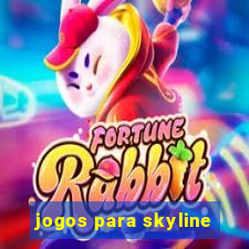 jogos para skyline