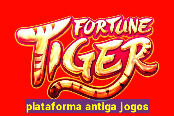 plataforma antiga jogos