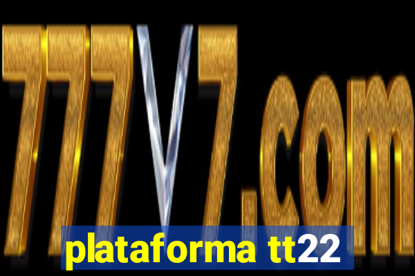 plataforma tt22