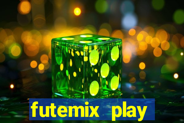 futemix play futebol ao vivo