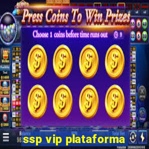 ssp vip plataforma