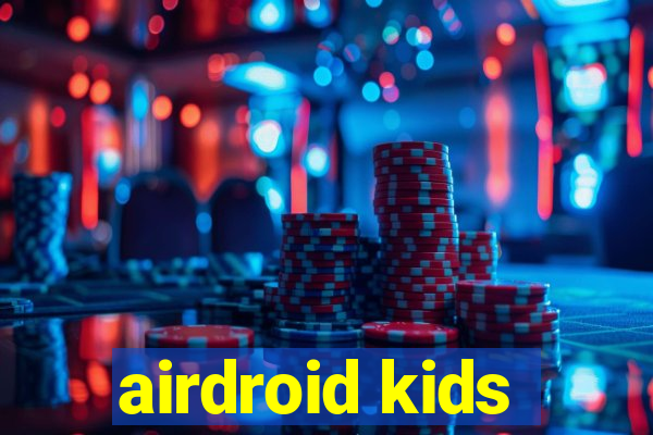 airdroid kids