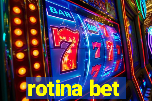 rotina bet