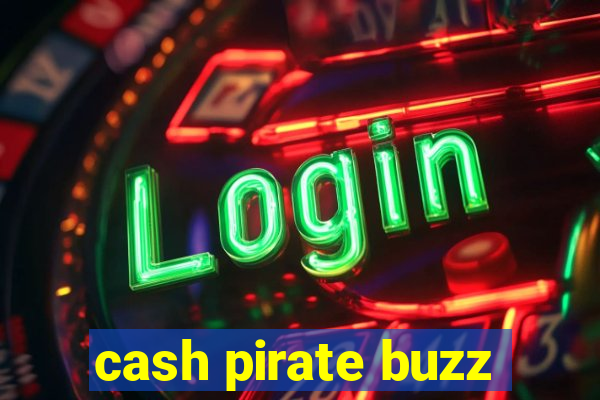 cash pirate buzz