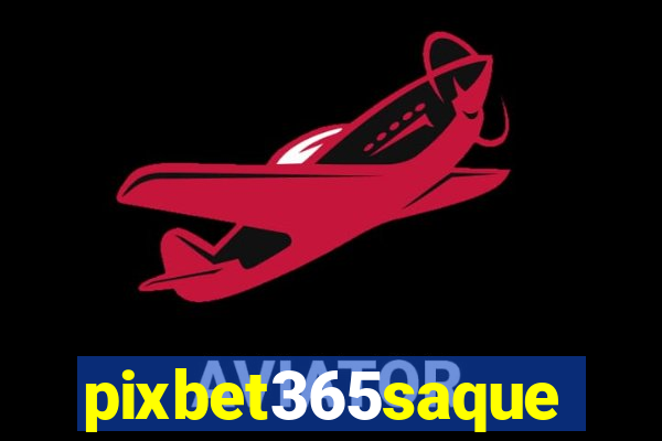 pixbet365saque