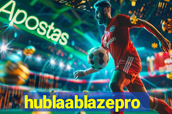 hublaablazepro