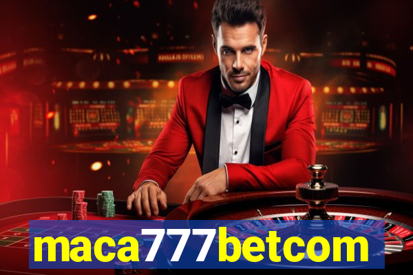 maca777betcom