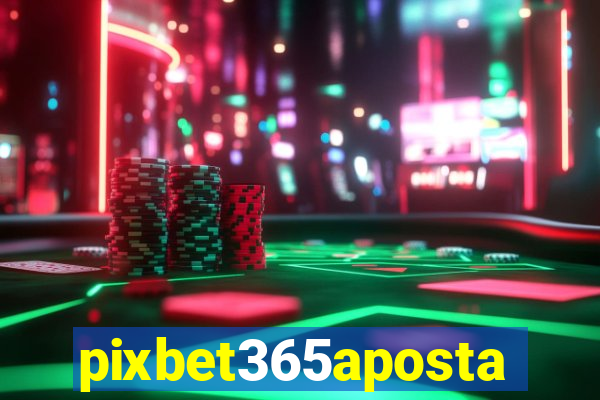 pixbet365aposta