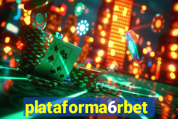 plataforma6rbet