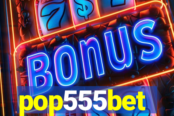 pop555bet