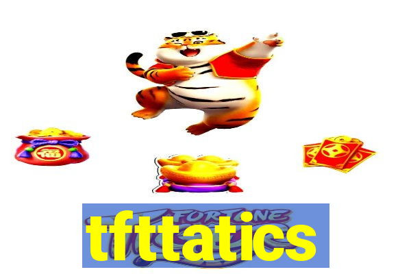 tfttatics