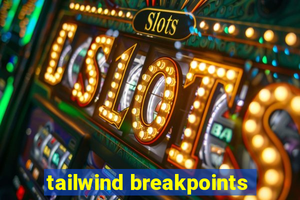 tailwind breakpoints