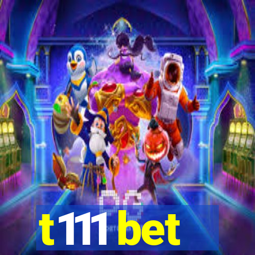 t111 bet